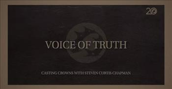 ‘Voice Of Truth’ Casting Crowns And Steven Curtis Chapman Lyric Video