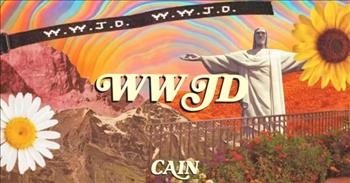 ‘WWJD’ CAIN Official Lyric Video
