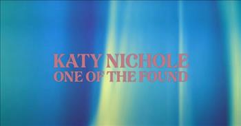 ‘One Of The Found’ Katy Nichole Official Lyric Video